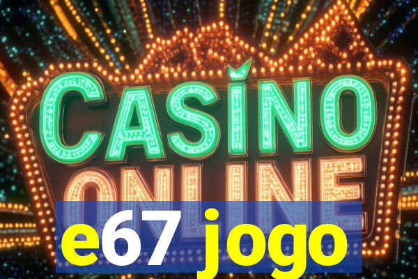 e67 jogo