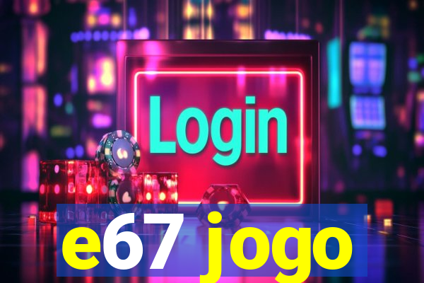 e67 jogo