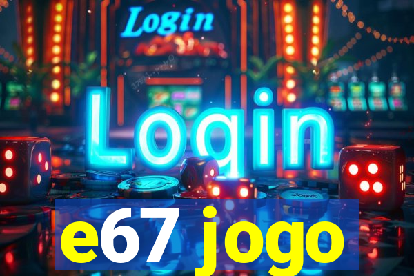e67 jogo
