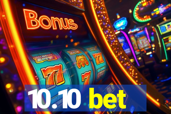 10.10 bet