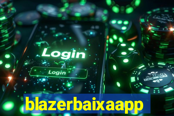 blazerbaixaapp