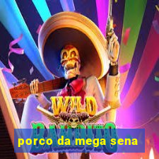 porco da mega sena