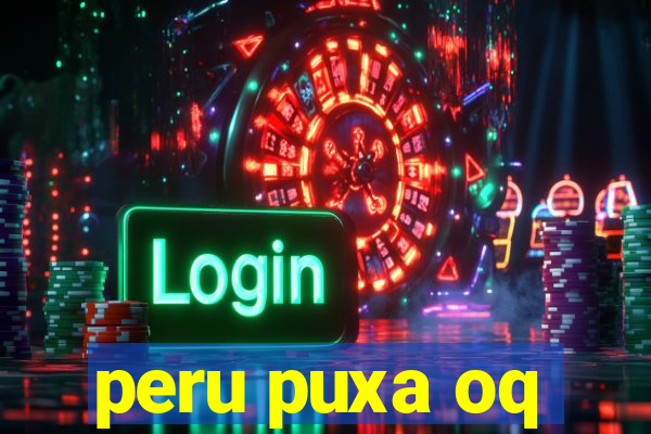 peru puxa oq