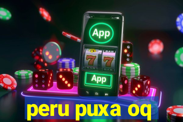 peru puxa oq