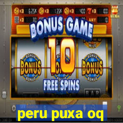 peru puxa oq