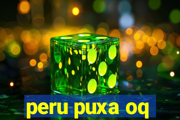 peru puxa oq
