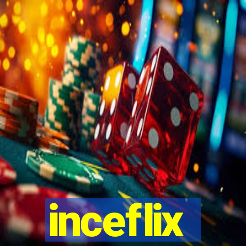 inceflix