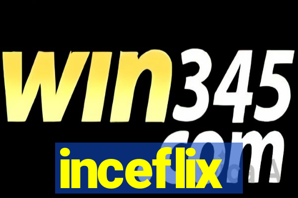 inceflix