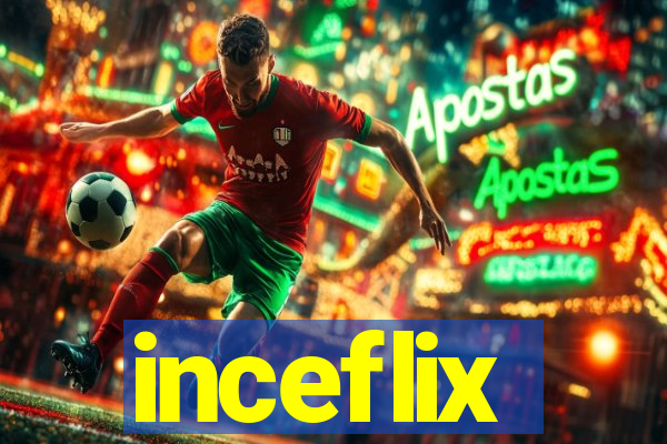 inceflix