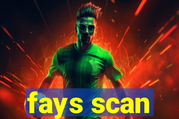 fays scan