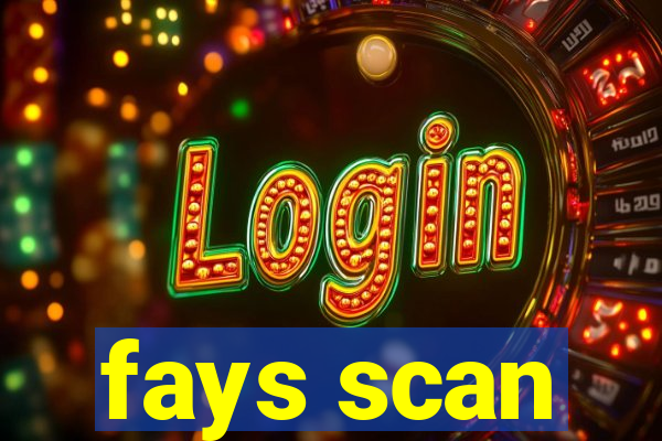 fays scan