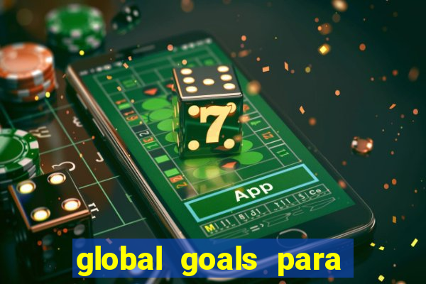 global goals para que serve