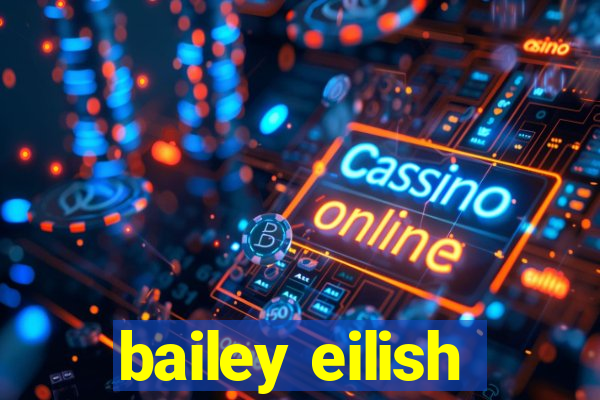 bailey eilish