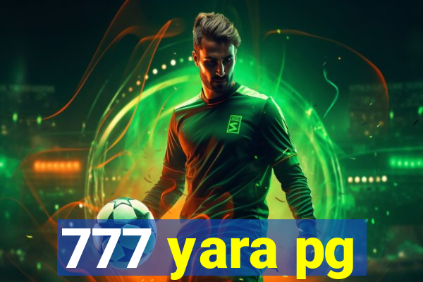 777 yara pg