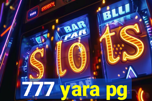 777 yara pg