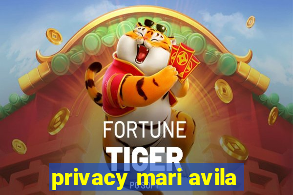 privacy mari avila