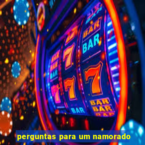perguntas para um namorado