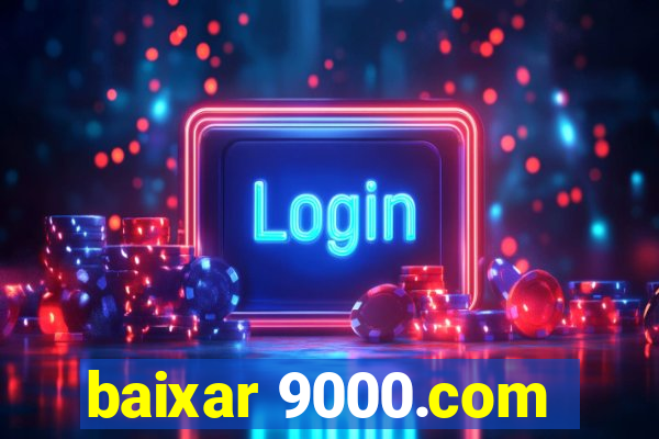 baixar 9000.com