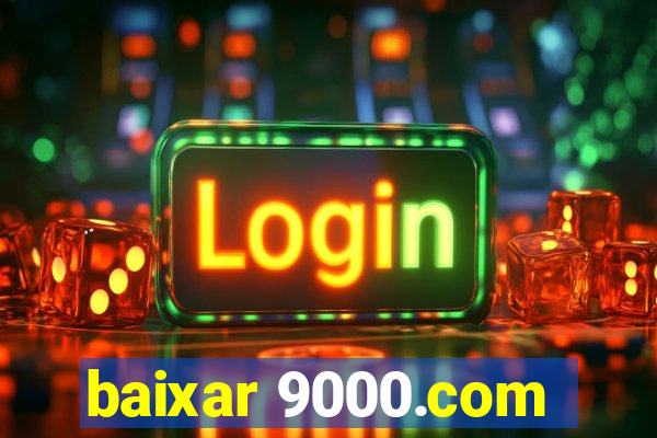 baixar 9000.com