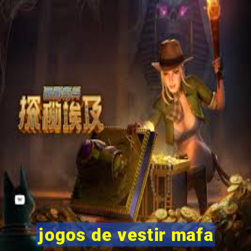 jogos de vestir mafa