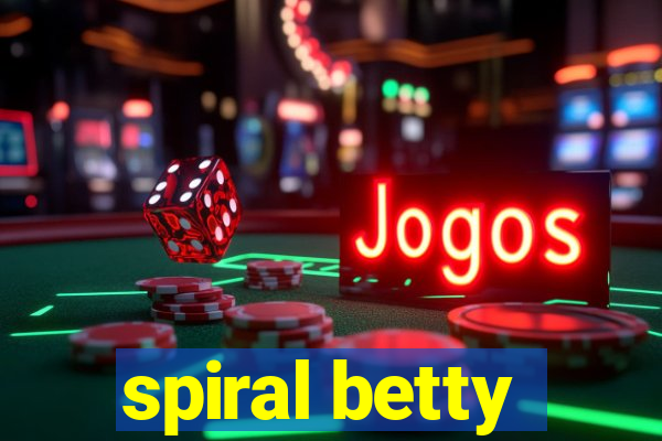spiral betty