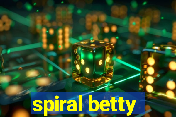 spiral betty