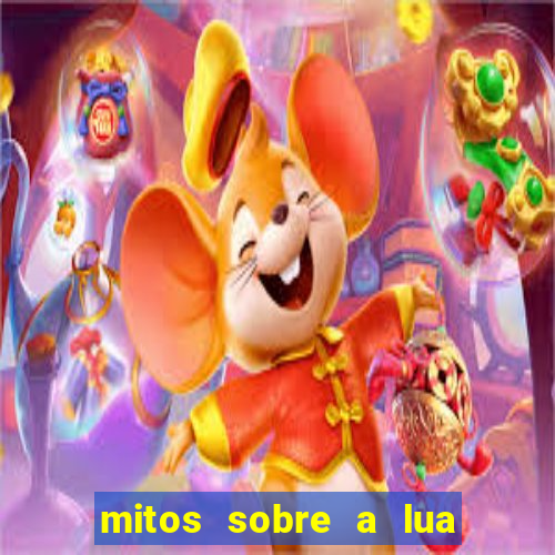 mitos sobre a lua nova mitos sobre a lua minguante