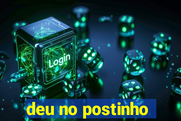 deu no postinho