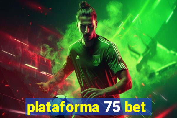 plataforma 75 bet