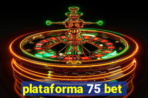 plataforma 75 bet