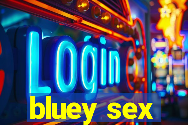 bluey sex