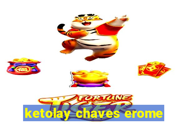 ketolay chaves erome