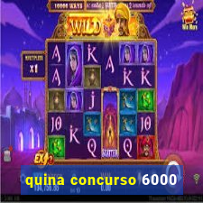 quina concurso 6000