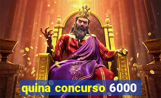 quina concurso 6000