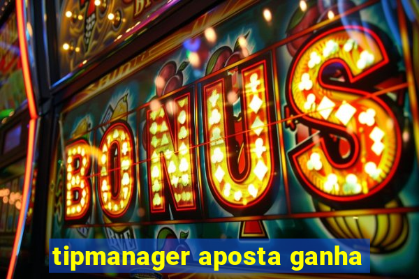 tipmanager aposta ganha