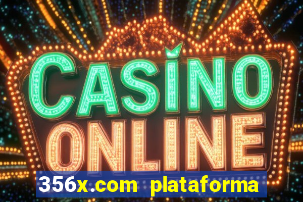 356x.com plataforma de jogos