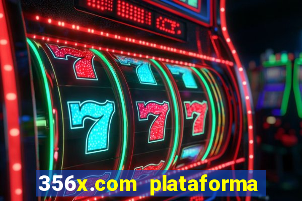 356x.com plataforma de jogos