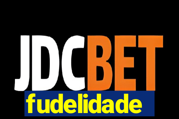 fudelidade