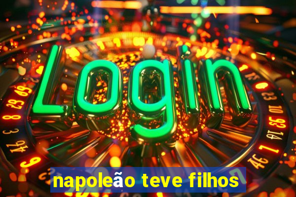 napoleão teve filhos