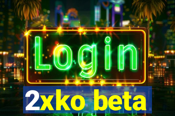 2xko beta