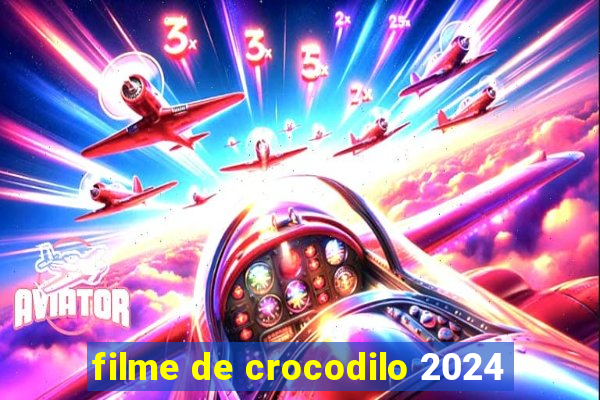 filme de crocodilo 2024