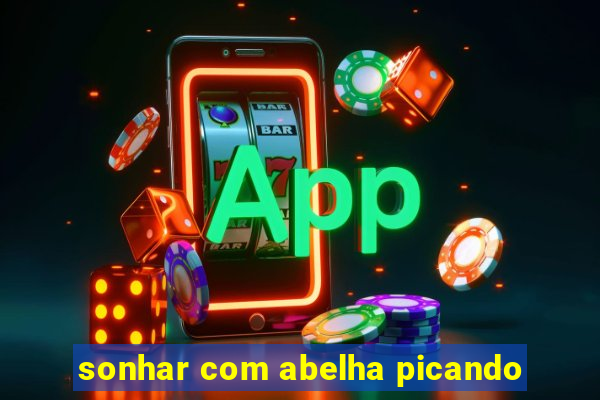 sonhar com abelha picando