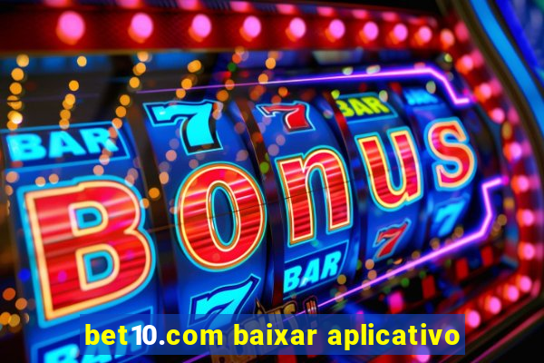 bet10.com baixar aplicativo