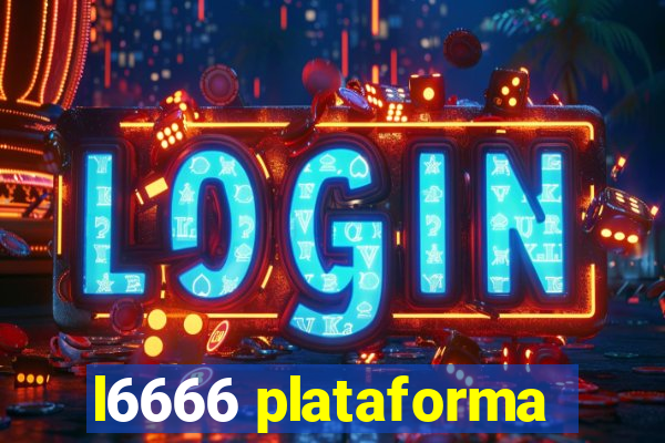 l6666 plataforma