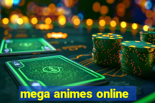 mega animes online