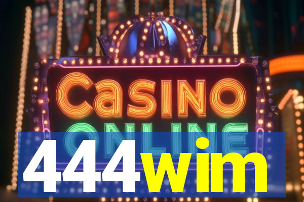 444wim