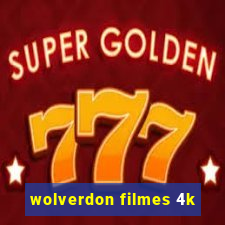 wolverdon filmes 4k