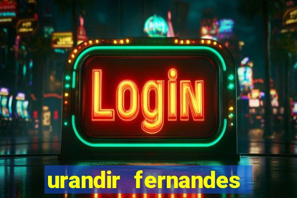 urandir fernandes de oliveira fortuna