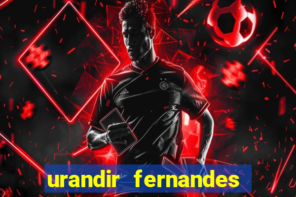 urandir fernandes de oliveira fortuna