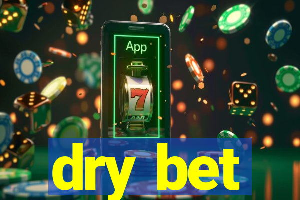 dry bet